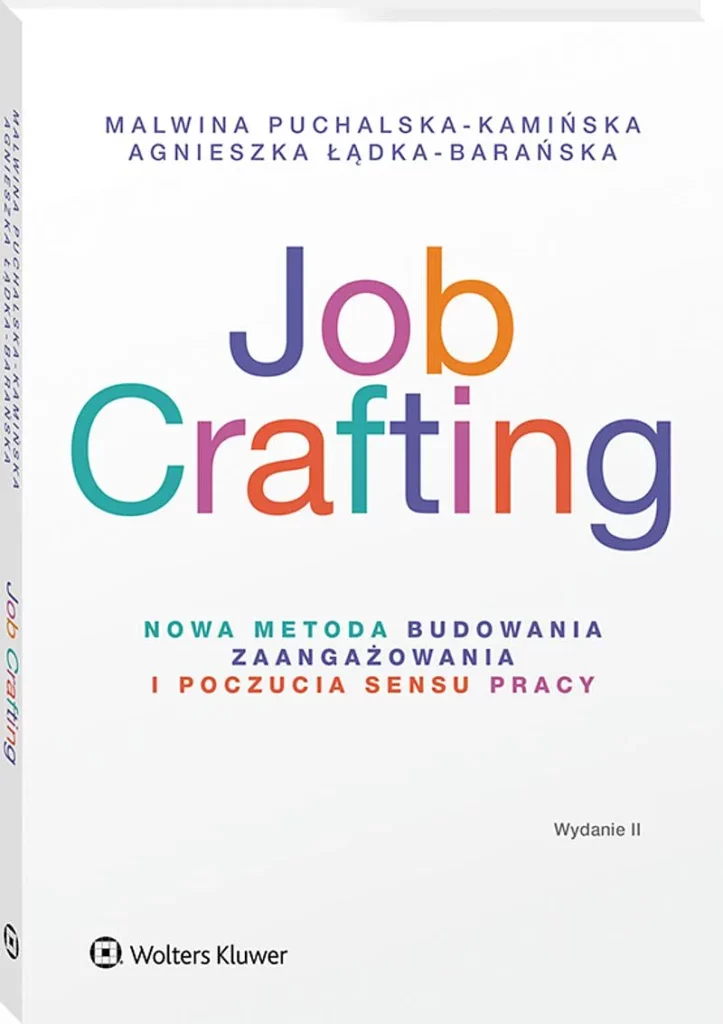 Okładka książki "Job crafting. Nowa meoda budowania zaangażowania i poczucia sensu pracy"